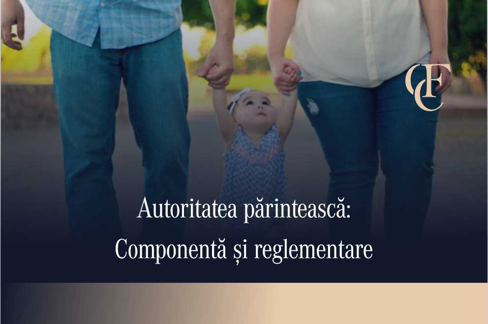 Autoritatea părintească: Componentă și reglementare