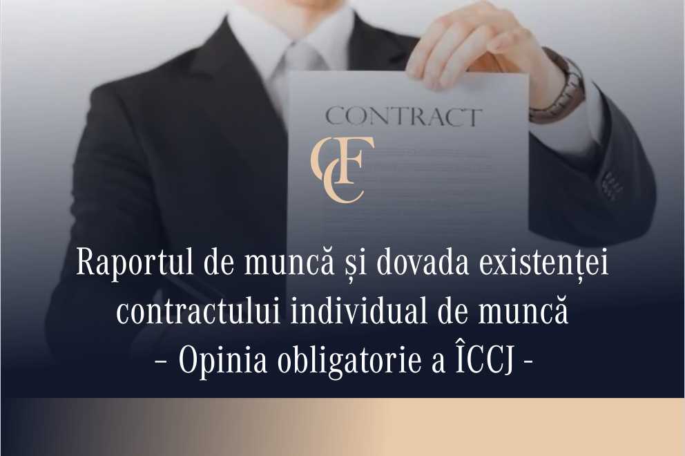 Raportul de muncă și dovada existenței contractului individual de muncă – Opinia obligatorie a ÎCCJ
