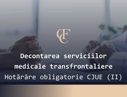 Decontarea serviciilor medicale transfrontaliere  – Hotărâre obligatorie CJUE (II)