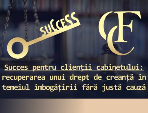 Succes pentru clienții cabinetului: recuperarea unui drept de creanță în temeiul îmbogățirii fără justă cauză